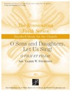 O Sons and Daughters Let Us Sing