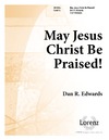 May Jesus Christ Be Praised