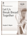 Let Us Break Bread Together