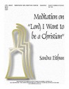 Meditation on Lord I Want to Be a Christian