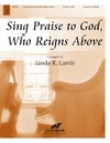 Sing Praise to God Who Reigns Above