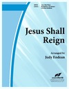 Jesus Shall Reign