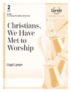 Christians We Have Met to Worship
