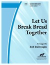Let Us Break Bread Together