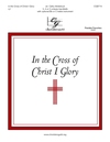 In the Cross of Christ I Glory