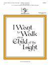 I Want to Walk As a Child of the Light