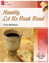 Humbly Let Us Break Bread