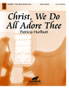 Christ We Do All Adore Thee