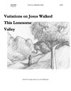 Variations on Jesus Walked This Lonesome Valley