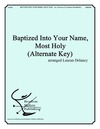 Baptized Into Your Name Most Holy (Alternate Key)