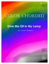 Color Chorded Give Me Oil In My Lamp