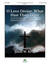 O Love Divine What Hast Thou Done