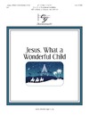 Jesus What a Wonderful Child