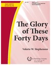 Glory of These Forty Days, The