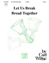 Let Us Break Bread Together