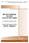 We Are Singing for the Lord Is Our Light