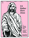 I'd Rather Have Jesus