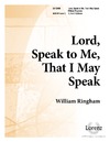 Lord Speak to Me That I May Speak