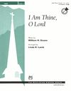 I Am Thine O Lord