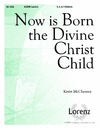 Now is Born the Divine Christ Child