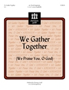 We Gather Together (We Praise You O God)
