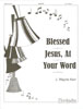 Blessed Jesus At Your Word